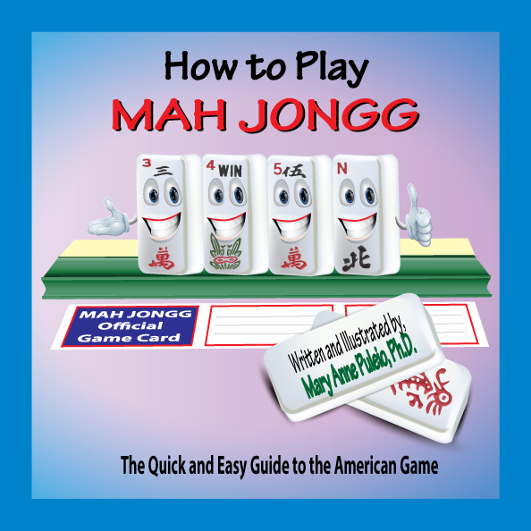 How to Play Mah Jongg: The Quick and Easy Guide to the American Game